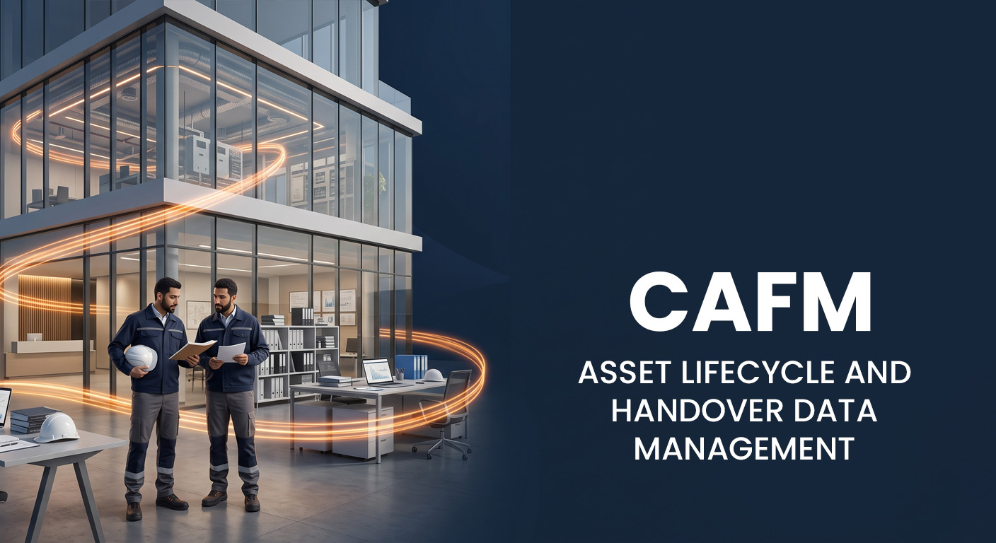 CAFM, Asset Lifecycle and Handover Data Management